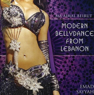 Emad Sayyah - Ma Ajmal Beirut: Modern Bellydance from Lebanon