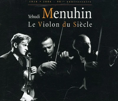 Yehudi Menuhin - Le Violon Du Siecle