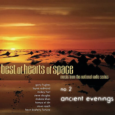 Best of Hearts of Space: Ancient Evenings 2/ Var - Best Of Hearts Of Space: Ancient Evenings, Vol. 2