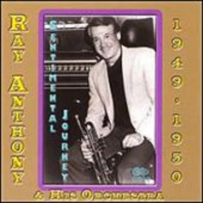 Ray Anthony & His Orchestra - 1949-1950 Sentimental Journey