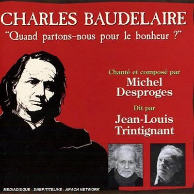 Michel Desproges Jean-Louis Trintignant - Baudelaire: Quand Partons-Nous Pour Le Bonheur