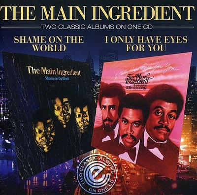 Main Ingredient - Shame On The World/I Only Have Eyes For You