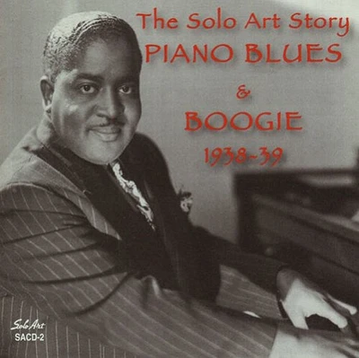 Solo Art Story: Piano Blues & Boogie 1938-39/ Var - Solo Art Story: Piano Blues and Boogie 1938-1939