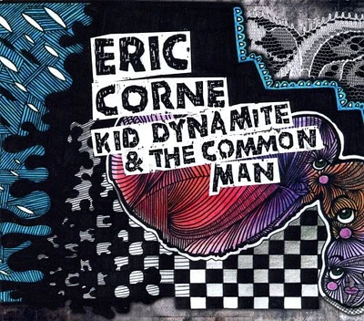 Eric Corne - Kid Dynamite & the Common Man