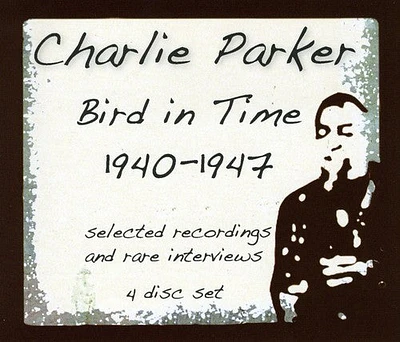 Charlie Parker - Bird In Time 1940-1947