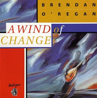 Brendan O'Regan - A Wind Of Change