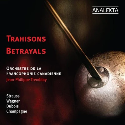 Tremblay/ Strauss/ Wagner/ Dubois/ Champagne - Betrayals