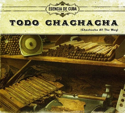 Esencia De Cuba - Todo Chachacha (Chachacha All The Way)