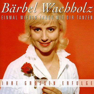 Barbel Wachholz - Einmal Wieder Tango Mit Dir Tanzen