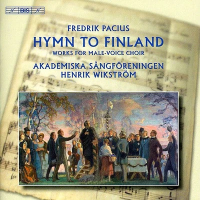 Pacius/ Akademiska Sangforeningen/ Wikstrom - Hymn to Finland: Works for Male Voice Choir