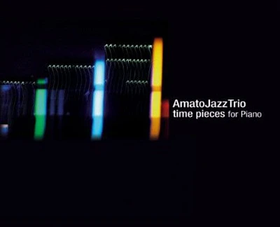 Amato Jazz Trio - Time Pieces for Piano