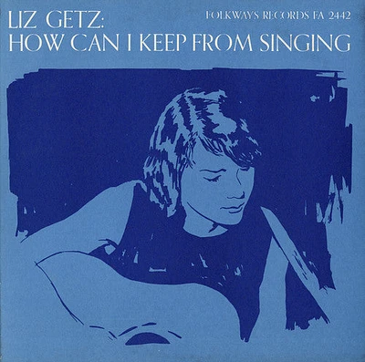 Liz Getz - How Can I Keep from Singing