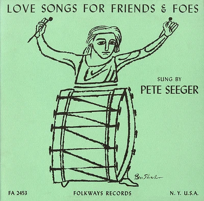 Pete Seeger - Love Songs for Friends and Foes