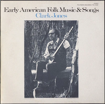 Clark Jones - Early American Folk Music and Songs