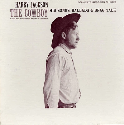 Harry Jackson - The Cowboy: His Songs, Ballads and Brag Talk