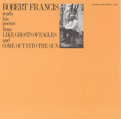 Robert Francis - Robert Francis Reads His Poems