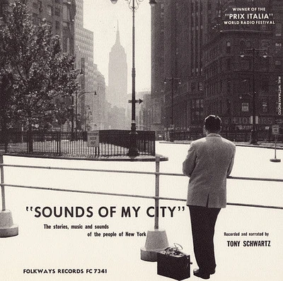 Tony Schwartz - Sounds of My City: Stories Music Sounds New York