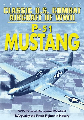 Classic U.S. Combat Aircraft of WWII: P-51 Mustang