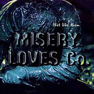 Misery Loves Co - Not Like Them