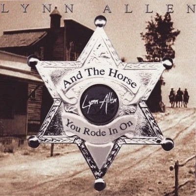 Lynn Allen - Horse You Rode in