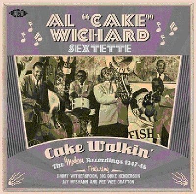 Al Wichard Cake - Cake Walkin: The Modern Recordings 1947-48