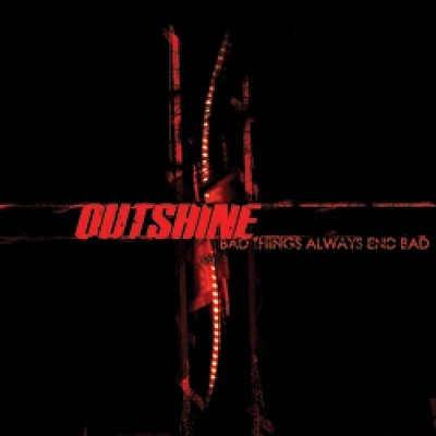 Outshine - Bad Things Always End Bad