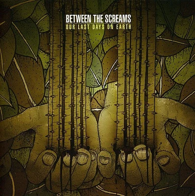 Between the Screams - Our Last Days on Earth