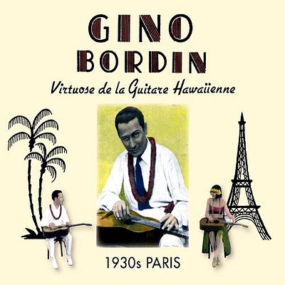 Gino Bordin - Virtuose de la Guitare Hawaiienne: 1930s Paris