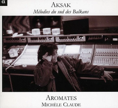 Aromates - Aksak: Melodies from the Southern Balkans