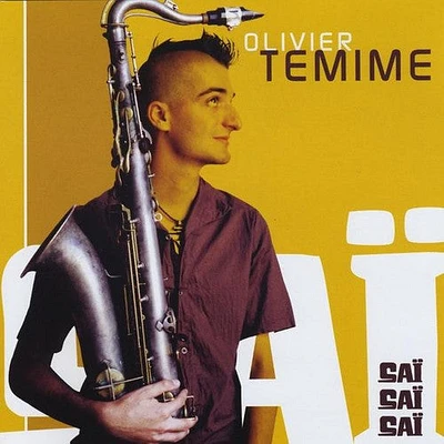 Olivier Temime - Sai Sai Sai