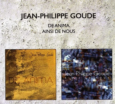 Jean-Philippe Goude - De Anima & Ainsi de Nous