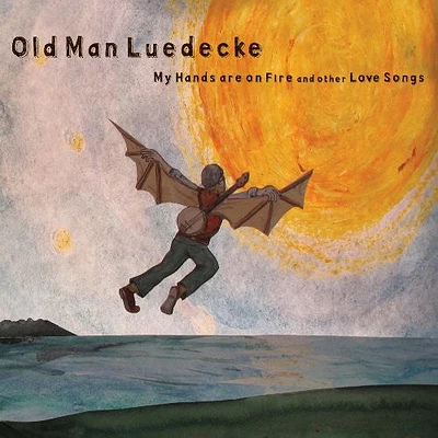 Old Man Luedecke - My Hands Are on Fire & Other Love Songs