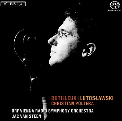 Dutilleux/ Lutoslawski/ Poltera/ Van Steen - Toute Un Monde Lointain for Cello & Orchestra