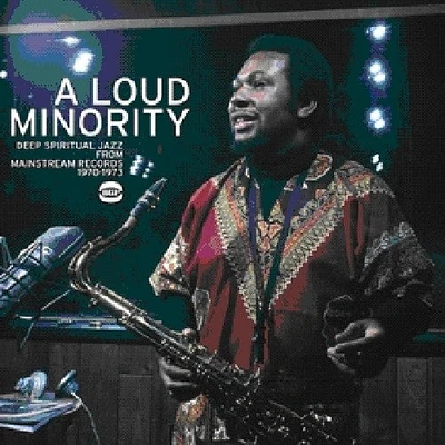 Loud Minority: Deep Spiritual Jazz From Mainstream - Loud Minority: Deep Spiritual Jazz from Mainstream