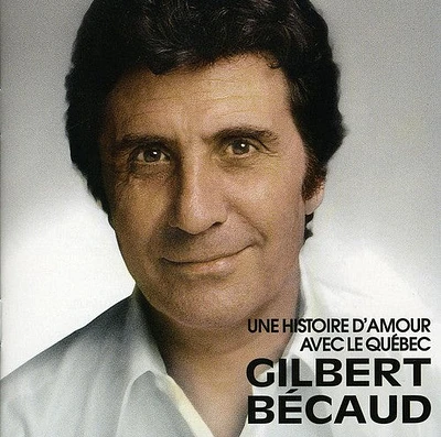 Gilbert Becaud - Une Histoire D'amour Avec Quebec