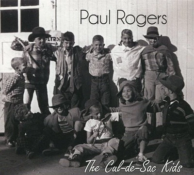 Paul Rogers - The Cul De Sac Kids