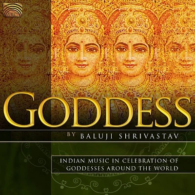 Baluji Shrivastav - Goddess: Indian Music In Celebration Of Goddesses Around The World