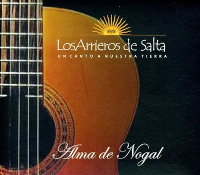 Arrieros De Salta - Alma de Nogal