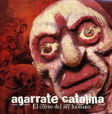 Catalina Agarrate - Agarrate Catalina : El Corso Del Ser Humano