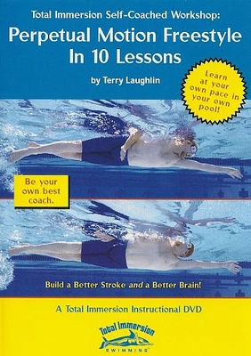 Total Immersion Swimming: Perpetual Motion Freestyle in 10 Lessons