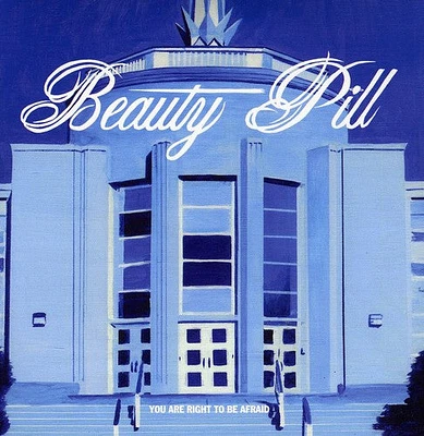 Beauty Pill - You Are Right To Be Afraid