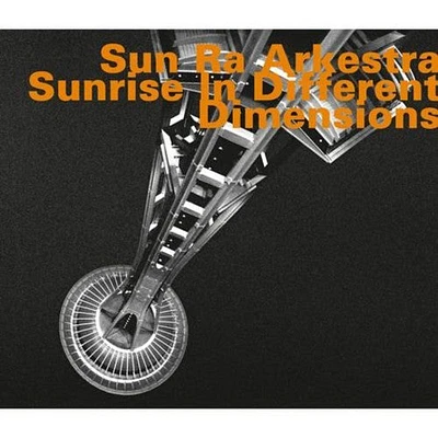 Sun Ra & His Arkestra - Sunrise in Different Dimensions