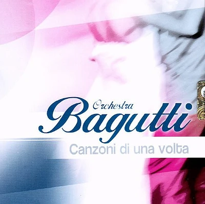 Orchestra Bagutti - Canzoni Di Una Volta