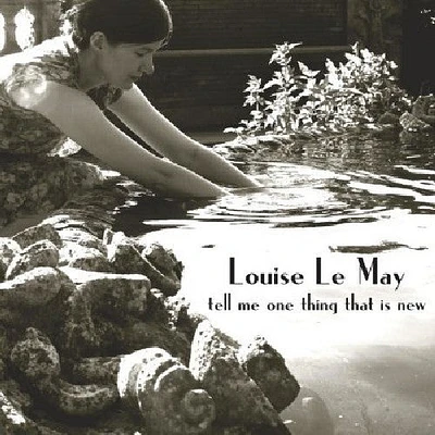 Louise May - Tell Me One Thing That Is New