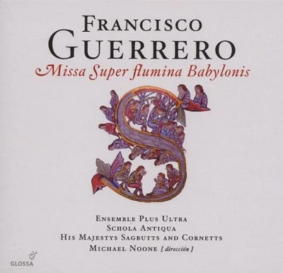 Guerrero/ Ensemble Plus Ultra - Missa Super Fluing Babylonis