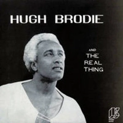 Hugh Brodie - And The Real Thing