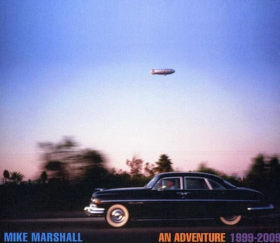 Mike Marshall - An Adventure 1999-2009