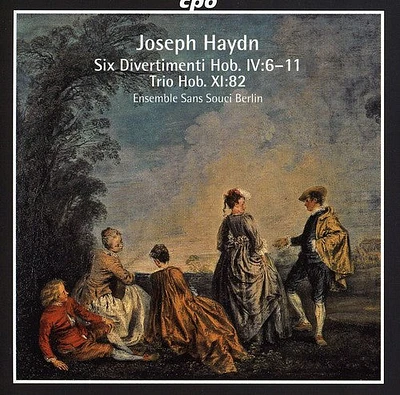 Haydn/ Ensemble Sans Souci Berlin - Six Divertimenti Hob Iv:6-11 / Trio Hob. Xi:82