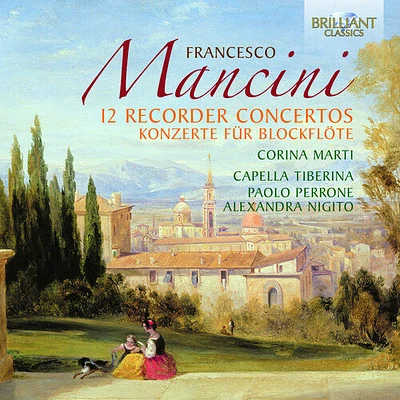 Mancini/ Marti/ Capella Tiberina/ Nigito - 12 Recorder Concertos