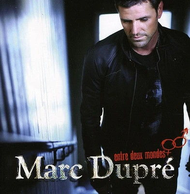 Marc Dupre - Entre Deux Mondes